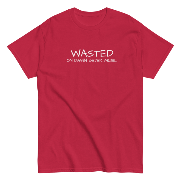 WASTED on DAWN BEYER MUSIC (front and back print) Unisex classic tee - Image 8