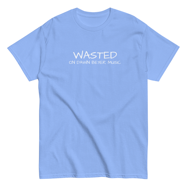 WASTED on DAWN BEYER MUSIC (front and back print) Unisex classic tee - Image 20