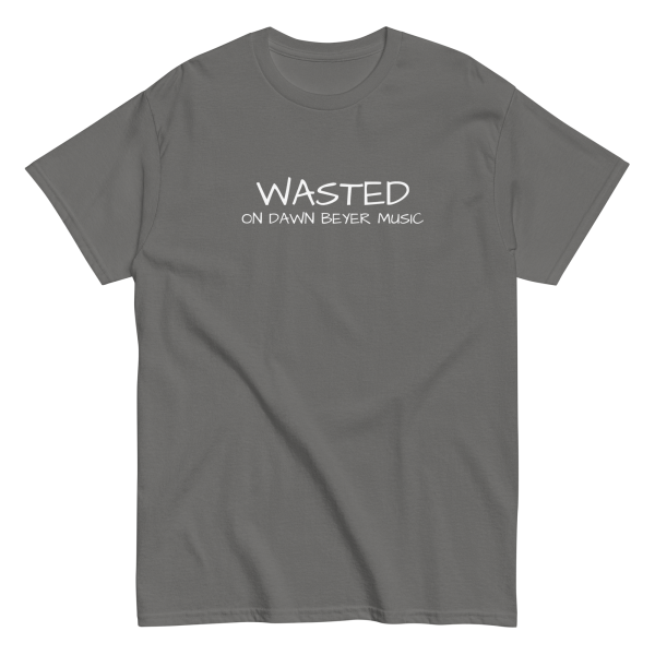 WASTED on DAWN BEYER MUSIC (front and back print) Unisex classic tee - Image 14