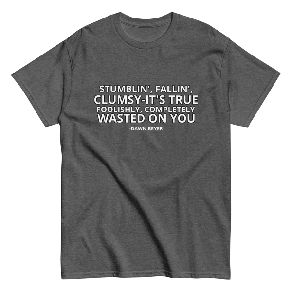 WASTED ON YOU Unisex classic tee - Image 8