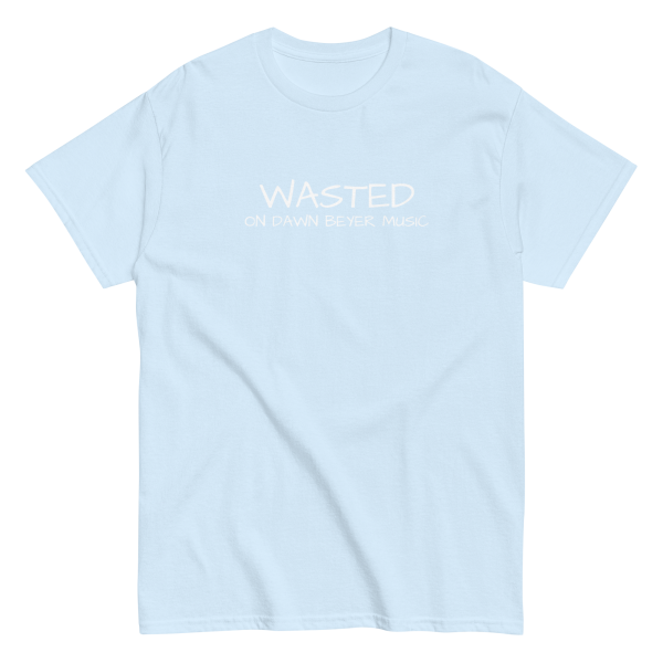 WASTED on DAWN BEYER MUSIC (front and back print) Unisex classic tee - Image 27