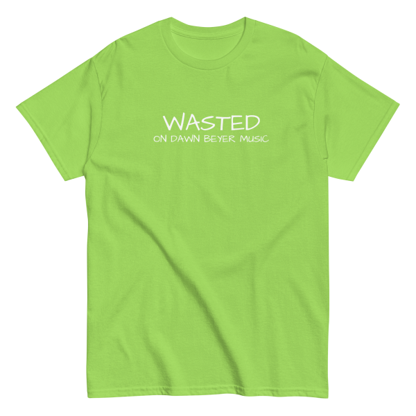 WASTED on DAWN BEYER MUSIC (front and back print) Unisex classic tee - Image 24