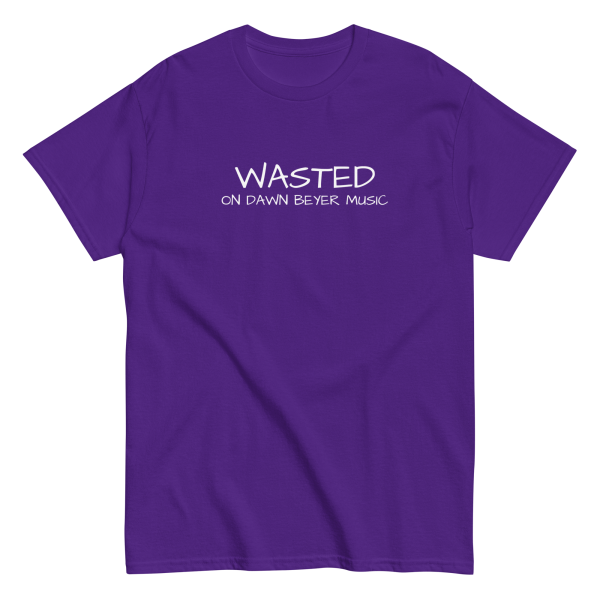 WASTED on DAWN BEYER MUSIC (front and back print) Unisex classic tee - Image 2