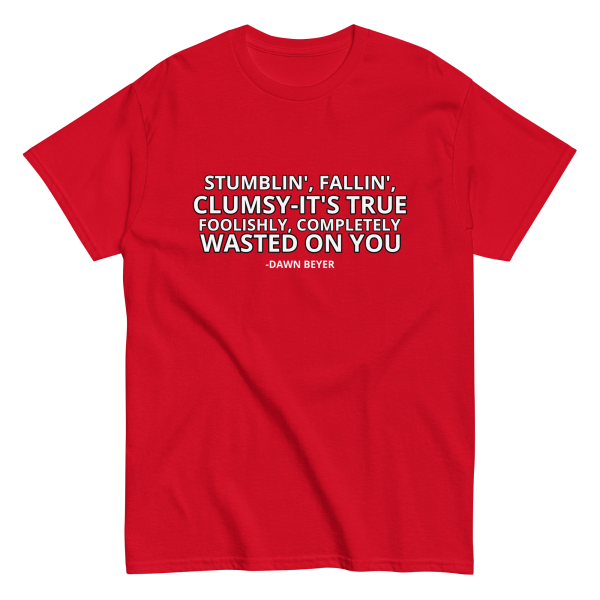 WASTED ON YOU Unisex classic tee - Image 4