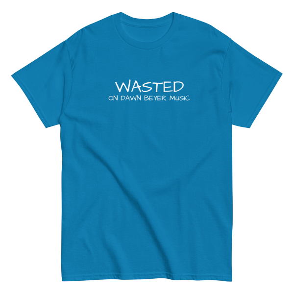WASTED on DAWN BEYER MUSIC (front and back print) Unisex classic tee - Image 12