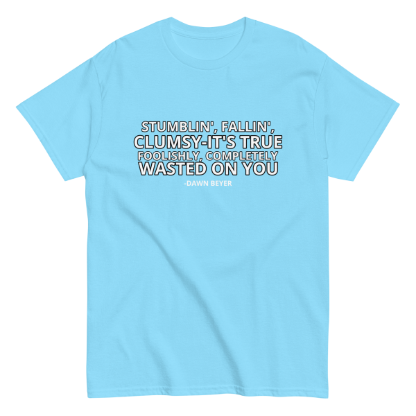WASTED ON YOU Unisex classic tee - Image 23