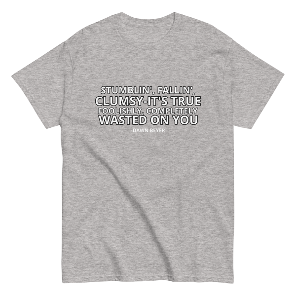WASTED ON YOU Unisex classic tee - Image 19