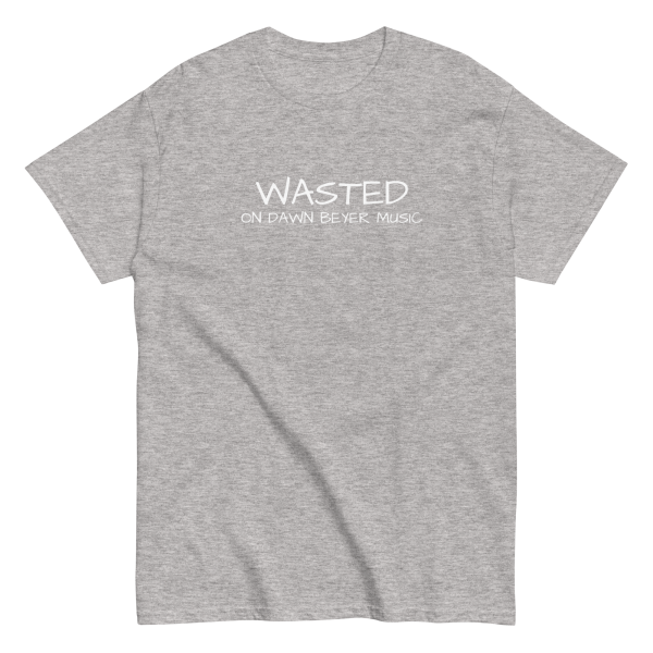 WASTED on DAWN BEYER MUSIC (front and back print) Unisex classic tee - Image 22