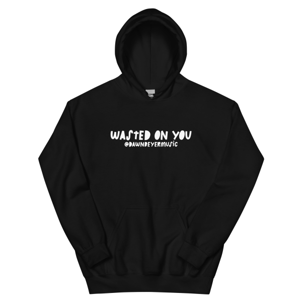 WASTED ON YOU Unisex Hoodie - Image 2