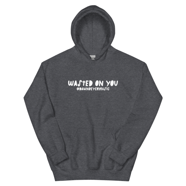 WASTED ON YOU Unisex Hoodie - Image 8