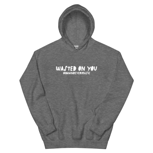 WASTED ON YOU Unisex Hoodie - Image 18