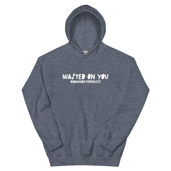 WASTED ON YOU Unisex Hoodie - Image 16