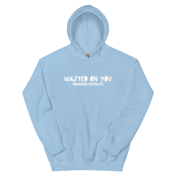WASTED ON YOU Unisex Hoodie