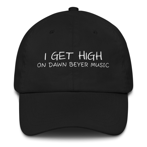 I GET HIGH on Dawn Beyer music Dad hat - Image 3