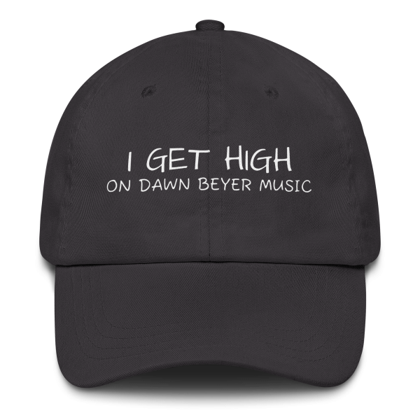 I GET HIGH on Dawn Beyer music Dad hat - Image 15