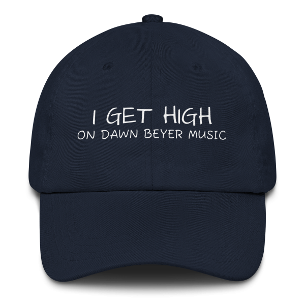 I GET HIGH on Dawn Beyer music Dad hat - Image 7