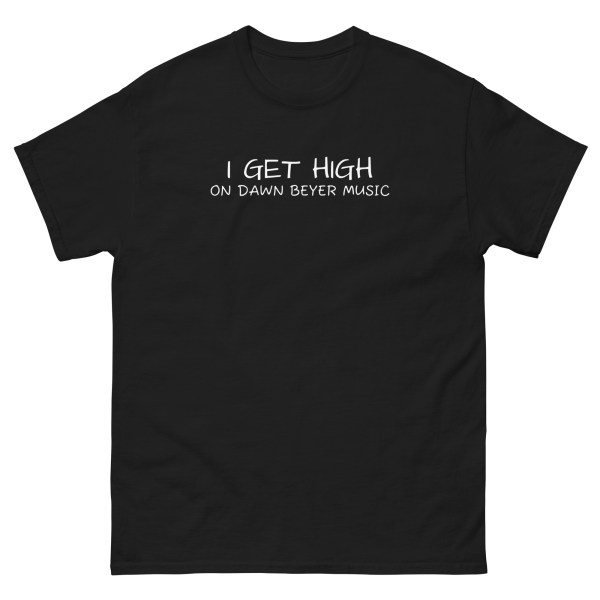 I GET HIGH on Dawn Beyer music Unisex classic tee - Image 2