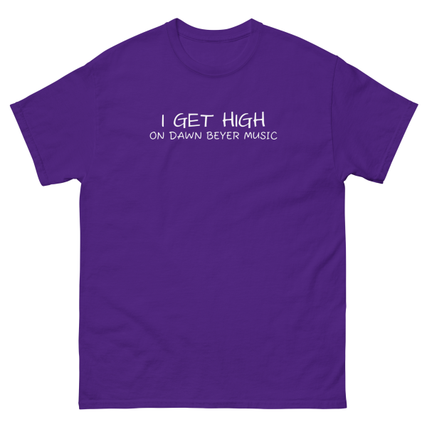 I GET HIGH on Dawn Beyer music Unisex classic tee - Image 4
