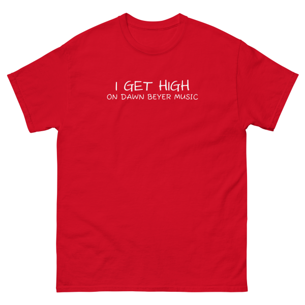 I GET HIGH on Dawn Beyer music Unisex classic tee - Image 6
