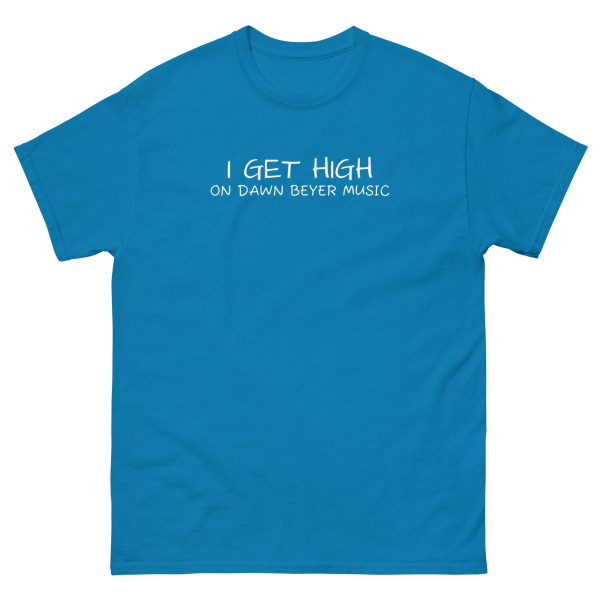 I GET HIGH on Dawn Beyer music Unisex classic tee - Image 12