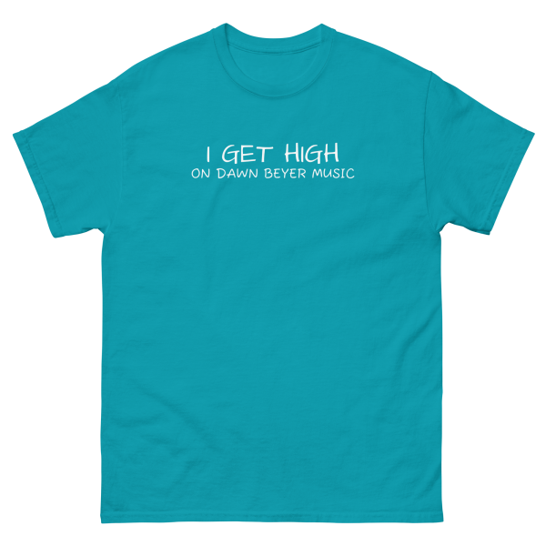 I GET HIGH on Dawn Beyer music Unisex classic tee - Image 18