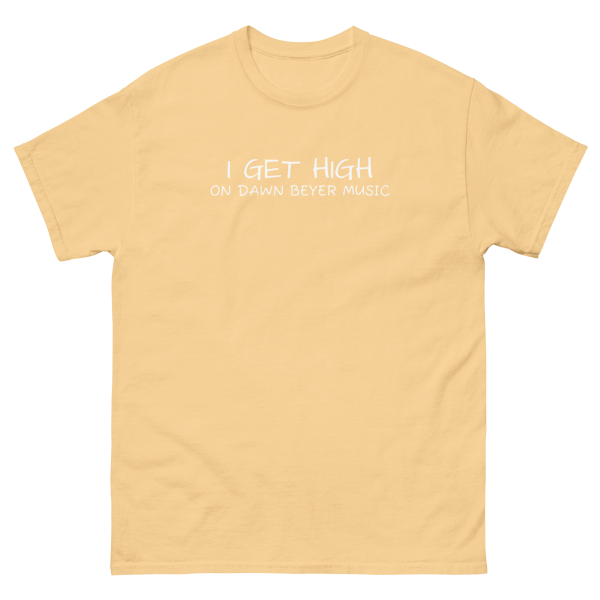 I GET HIGH on Dawn Beyer music Unisex classic tee