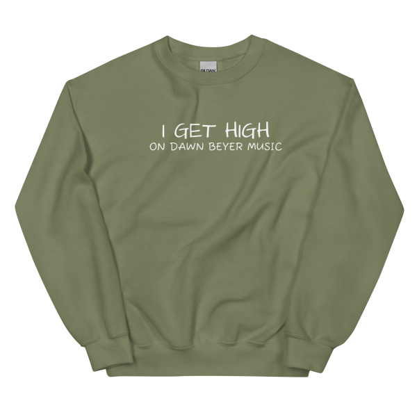 I GET HIGH on Dawn Beyer music Unisex Sweatshirt - Image 16