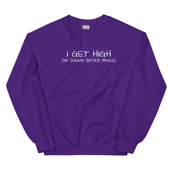 I GET HIGH on Dawn Beyer music Unisex Sweatshirt - Image 4