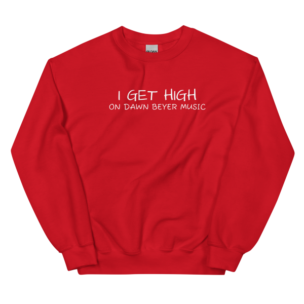 I GET HIGH on Dawn Beyer music Unisex Sweatshirt - Image 6