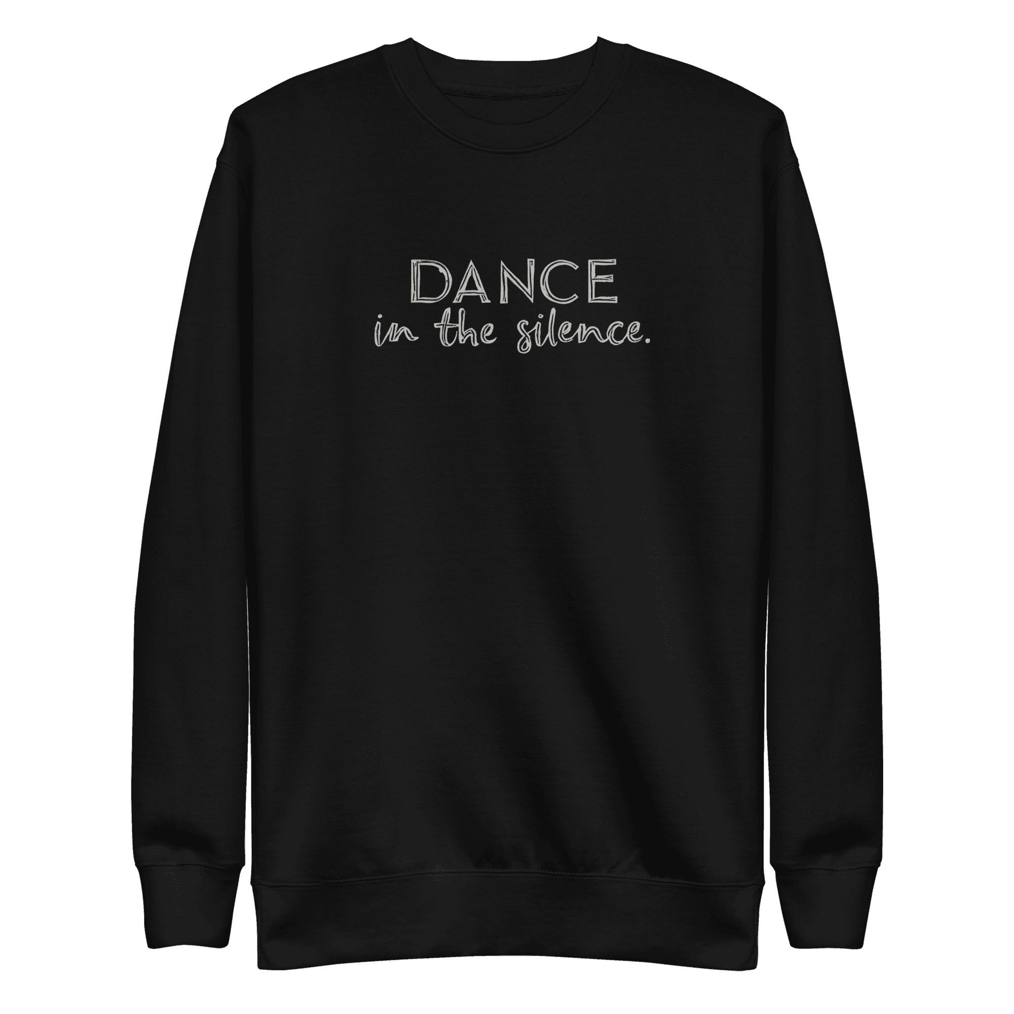 DANCE IN THE SILENCE Unisex Premium Sweatshirt