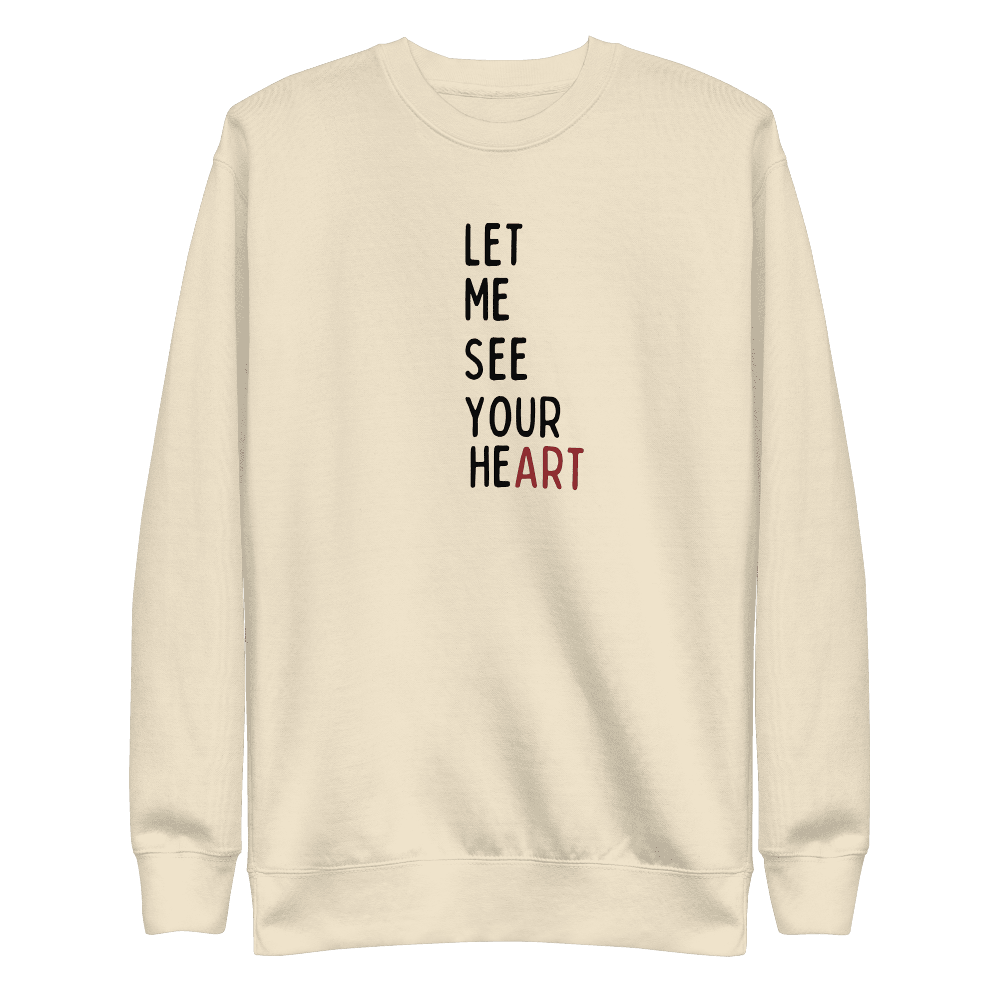 LET ME SEE YOUR heART Unisex Premium Sweatshirt